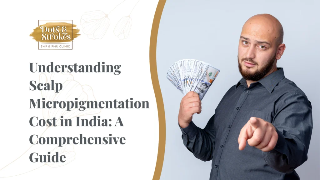 Understanding Scalp Micropigmentation Cost in India: A Comprehensive Guide